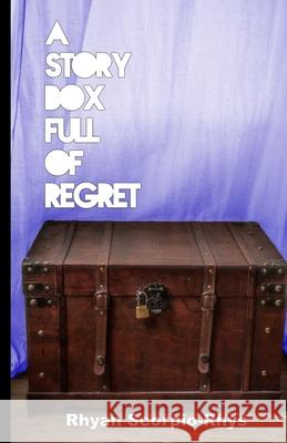 A Story Box Full Of Regret Scorpio-Rhys, Rhyan 9781492962106