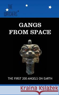 Gangs from Space: The First 200 Angels on Earth Vincent Grupi 9781492962649 Createspace