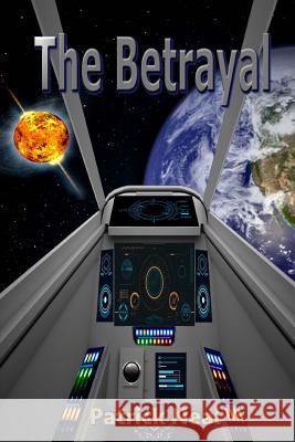 The Betrayal Patrick Neal 9781492963066 Createspace Independent Publishing Platform