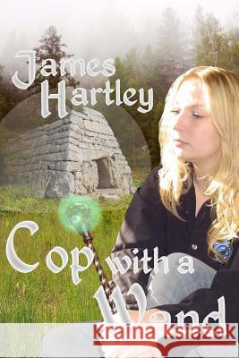 Cop with a Wand James Hartley 9781492963578