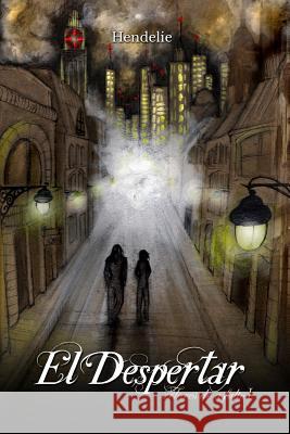 Flores de Asfalto: El Despertar Hendelie                                 Neith 9781492964049 Createspace