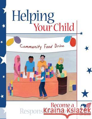 Helping Your Child Become a Responsible Citizen U. S. Department of Education Office of Communications An Office of Safe and Drug-Free Schools 9781492964599 Createspace