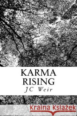 Karma Rising MR J. C. Weir 9781492965619 Createspace