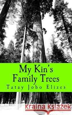 My Kin's Family Trees Tatay Jobo Elize 9781492969686 Createspace