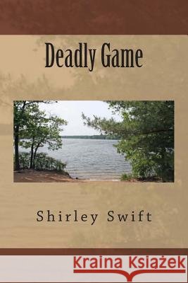 Deadly Game MS Shirley Swift 9781492970002