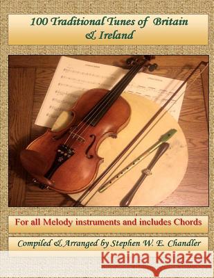 100 Traditional Tunes of Britain and Ireland Stephen W. E. Chandle 9781492971306 Createspace