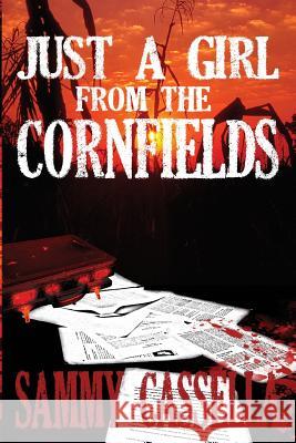 Just A Girl From The Cornfields Cassella, Sammy 9781492971542 Createspace