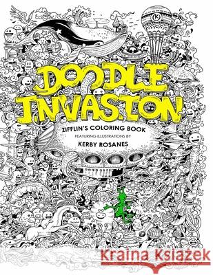 Doodle Invasion: Zifflin's Coloring Book Zifflin                                  Kerby Rosanes 9781492977056 Createspace