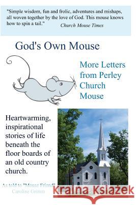 God's Own Mouse: More Letters from Perley Church Mouse Perley Churc Caroline D. Grimm 9781492978855 Createspace Independent Publishing Platform