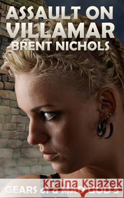 Assault on Villamar Brent Nichols 9781492979036 Createspace