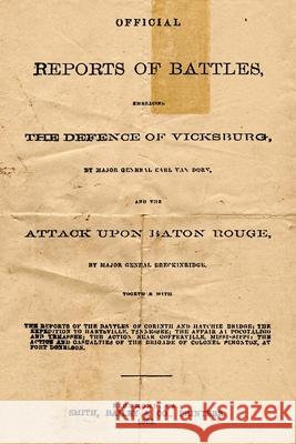 Official Reports Of Battles: Embracing The Defense Of Vicksburg By Major General Earl Van Dorn, And The Attack Upon Baton Rouge By Major General Br Confederate States Congress 9781492980469