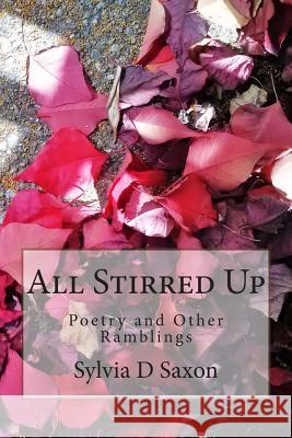 All Stirred Up Sylvia D. Saxon 9781492981343 Createspace