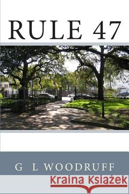 Rule 47 G. L. Woodruff 9781492981480