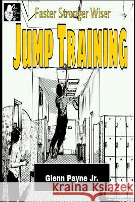 Faster Stronger Wiser: Jump Training Glenn Payn 9781492984092 Createspace