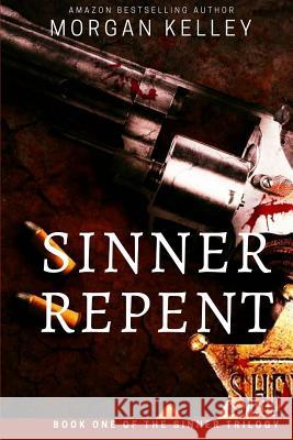 Sinner Repent: The Carter Chronicles Romance Mystery book one Kelley, Morgan 9781492984856