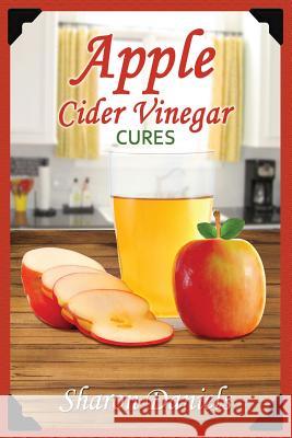 Apple Cider Vinegar Cures Sharon Daniels 9781492985501