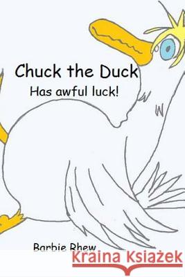 Chuck the Duck: Has awful luck! Rhew, Barbie 9781492987604