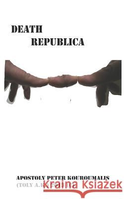 death republica Kouroumalis, Apostoly Peter 9781492987680 Createspace
