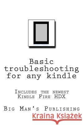 Basic troubleshooting for any kindle: Basic troubleshooting for any kindle Wilson, Chris 9781492989264 Createspace