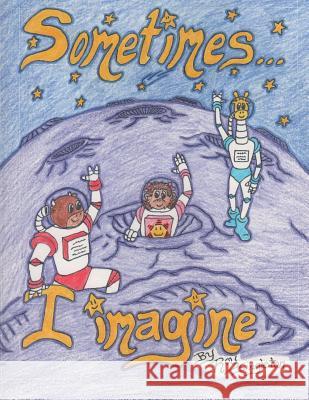Sometimes...I Imagine Roy Singleto 9781492989332 Createspace