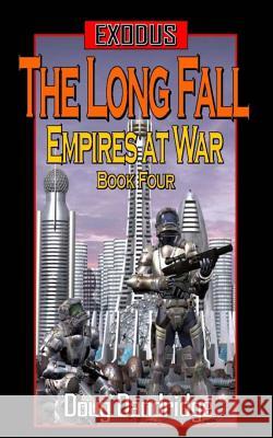Exodus: Empires at War: Book 4: The Long Fall Doug Dandridge 9781492990543