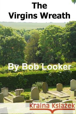 The Virgins Wreath Bob Looker 9781492990833