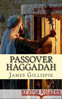 Passover Haggadah James Gillispie 9781492991120 Createspace