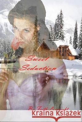 Sweet Seduction Faith Loveright 9781492993278 Createspace