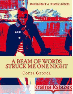 A beam of words struck me one Night George, Coker Jerome 9781492993742 Createspace