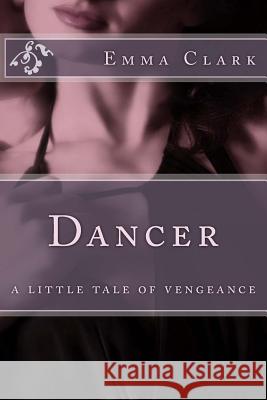 Dancer Emma Clark 9781492993919 Createspace Independent Publishing Platform