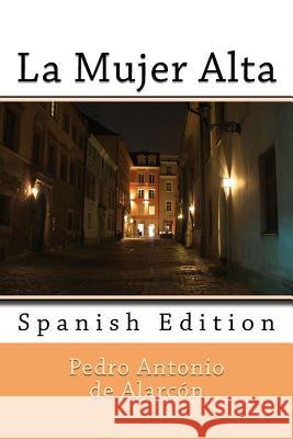 La Mujer Alta: Spanish Edition Pedro Antonio D Nik Marcel 9781492994114 Createspace