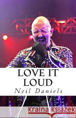 Love It Loud Neil Daniels 9781492994404