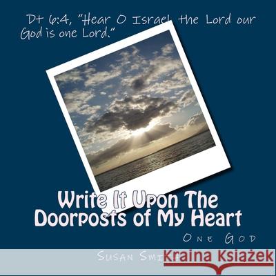 Write It Upon The Doorposts of My Heart Susan D. Smith 9781492994992 Createspace Independent Publishing Platform