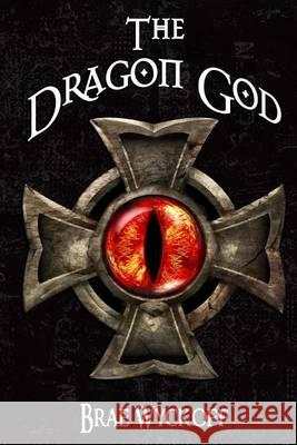 The Dragon God: Book #2 of the Horn King Series Brae Wyckoff 9781492996330 Createspace