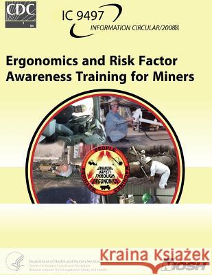 Ergonomics and Risk Factor Awareness Training for Miners Dr Janet Torma-Krajewski Lisa J. Steiner Richard L. Unger 9781492998815 Createspace