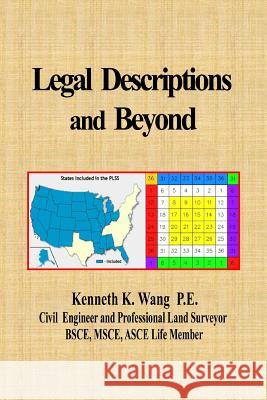 Legal Descriptions and Beyond Kenneth K. Wang 9781492999423 Createspace