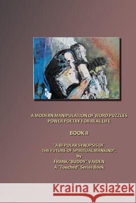 A Modern Manipulation of Word Puzzles: Power poetry for Real Life Book II Vaiden, Frank 