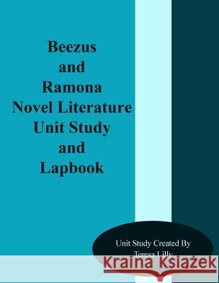 Beezus and Ramona Novel Literature Unit Study and Lapbook Teresa Ives Lilly 9781492999836 Createspace