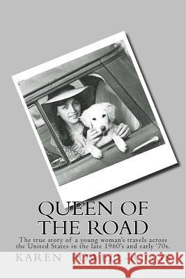 Queen of the Road: The true story of a young woman's travels across the United States in the late 1960's and early '70s. Riggs, Karen Powell 9781492999942