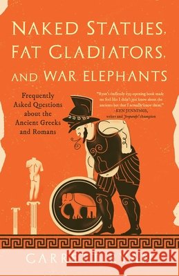 Naked Statues, Fat Gladiators, and War Elephants Garrett Ryan 9781493000494 Prometheus Books