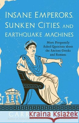 Insane Emperors, Sunken Cities, and Earthquake Machines Garrett Ryan 9781493000500 Prometheus Books