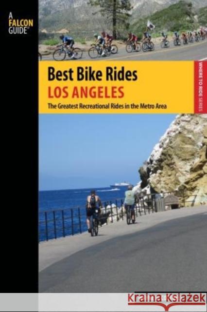 Best Bike Rides Los Angeles: The Greatest Recreational Rides in the Metro Area Wayne D. Cottrell 9781493003846 Globe Pequot Press