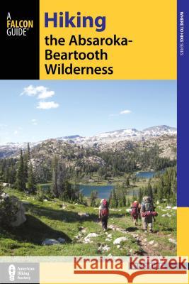 Hiking the Absaroka-Beartooth Wilderness, Third Edition Schneider, Bill 9781493005949