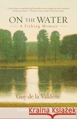 On the Water: A Fishing Memoir Guy D 9781493007936 Lyons Press