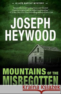 Mountains of the Misbegotten: A Lute Bapcat Mystery Joseph Heywood 9781493009558