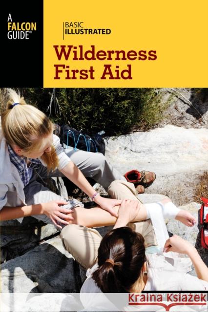 Wilderness First Aid William W., M.D. Forgey 9781493009992