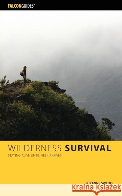 Wilderness Survival, 3rd Edition Swedo, Suzanne 9781493017348 Falcon Guides