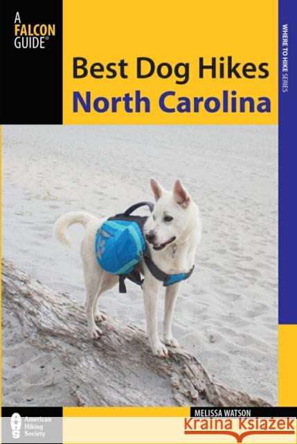 Best Dog Hikes North Carolina Melissa Watson 9781493018550 Falcon Guides