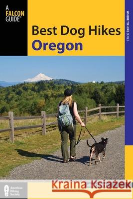 Best Dog Hikes Oregon Adam Sawyer 9781493019250 Falcon Guides