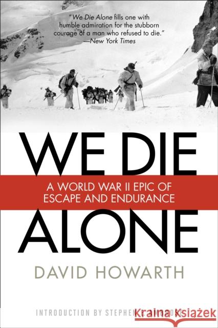 We Die Alone: A WWII Epic of Escape and Endurance David Howarth Stephen Ambrose 9781493023455 Rowman & Littlefield